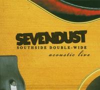Southside Double - Wide: Acoustic Live (Bonus Dvd) by Sevendust (2004-05-03)