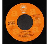 SOUTHSIDE JOHNNY & ASBURY JUKES - without love / mono 45 rpm single