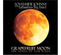 Southside Johnny - Grapefruit Moon: The Songs of Tom Waits