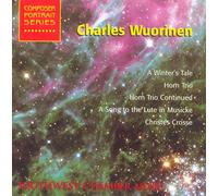 Southwest Chamber Music Composer Portrait Series: Charles Wuorinen: - A Winter's Tale / Horn Trio / Horn Trio Continued / Christes Crosse / A Song to the Lute in Musicke