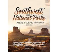 SOUTHWEST USA NATIONAL PARKS ATLAS & SCENIC DRIVES GUIDE 2025-2026(COLORED): EXPLORE MAJESTIC LANDSCAPES, ICONIC PARKS, AND SCENIC ROUTES - YOUR ... FOR ADVENTURE, CULTURE, AND ROAD TRIPS