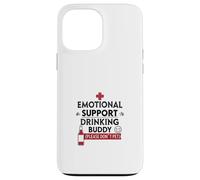 Soutien émotionnel Drinking Buddy Funny Coque pour iPhone 13 Pro Max