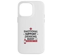 Soutien émotionnel Drinking Buddy Funny Coque pour iPhone 14 Pro Max