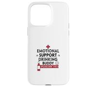 Soutien émotionnel Drinking Buddy Funny Coque pour iPhone 15 Pro Max