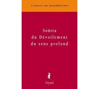 Soûtra du dévoilement du sens profond - Anonyme - Fayard - broché - Essai