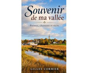 Souvenir de ma vallée: Poèmes, chansons et récits