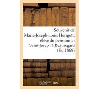 Souvenir De Marie-Joseph-Louis Herrgott, Élève Du Pensionnat Saint-Joseph À Beauregard: , Décédé Dans Sa Famille, Le 5 Décembre 1867