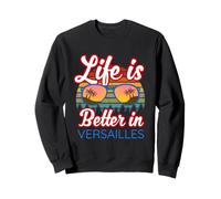 Souvenir de Versailles/Inscription « Life is Better in Versailles! » Sweatshirt