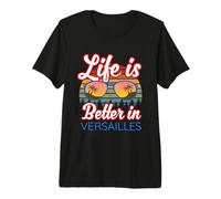 Souvenir de Versailles/Inscription « Life is Better in Versailles! » T-Shirt Haut de Gamme