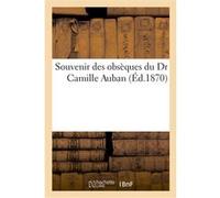 Souvenir des obsèques du Dr Camille Auban Collectif (Auteur)
