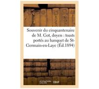 Souvenir Du Cinquantenaire De M. Got, Doyen : Toasts Portés Au Banquet De Saint-Germain-En-Laye