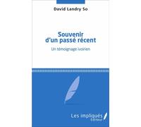 Souvenir d'un passé récent Un témoignage ivoirien - David Landry So - Les Impliqués - broché - Roman