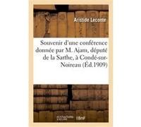 Souvenir d'une conférence donnée par M. Ajam, député de la Sarthe, à Condé-sur-Noireau Leconte (Auteur)