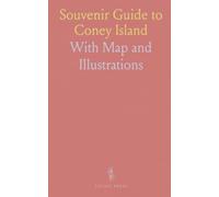 Souvenir Guide to Coney Island: With Map and Illustrations