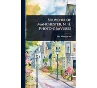 Souvenir of Manchester, N. H. Photo-gravures