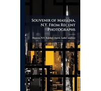 Souvenir of Massena, N.Y. From Recent Photographs