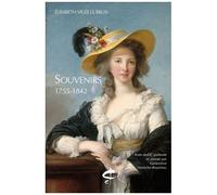 Souvenirs, 1755-1842 - Enoncé Des Différents Bruits - Conseils Sur La Peinture Du Portrait