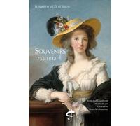 Souvenirs, 1755-1842 - Enoncé Des Différents Bruits - Conseils Sur La Peinture Du Portrait