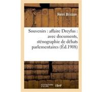 Souvenirs : affaire Dreyfus : avec documents, sténographie de débats parlementaires Henri Brisson (Auteur)