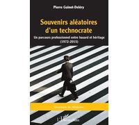 Souvenirs aléatoires d'un technocrate Un parcours professionnel entre hasard et héritage (1972 - 2015) - Pierre Guinot-Delery - L'harmattan - broché - Roman