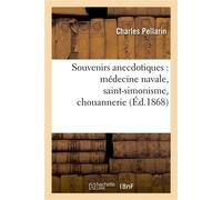 Souvenirs anecdotiques : médecine navale, saint-simonisme, chouannerie - Pellarin-C - Hachette Bnf - broché - Livre