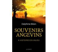 Souvenirs Angevins - 6 Histoires en Anjou