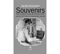 Souvenirs Ans la Royale de l'École des Mousses à Brest puis à Aïn El Türck et à l'aéronavale à Karouba - Jean-Marc Garcia Laurent - Le Lys Bleu - broché - Autobiographie