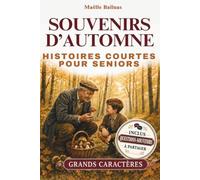 Souvenirs d’automne - Histoires courtes pour seniors en grands caractères: Récits nostalgiques et positifs des années 1950 à 1980 pour raviver les souvenirs et échanger en famille