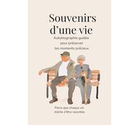 Souvenirs d’une vie: Autobiographie guidée pour préserver les moments précieux