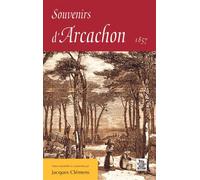 Souvenirs d'Arcachon 1857 - Jacques Clémens - Nouvelles Editions Sutton - broché - Récit