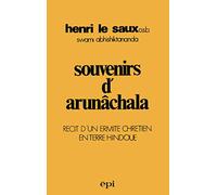 Souvenirs d'Arunâchala : Récit d'un ermite chrétien en terre hindoue