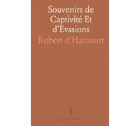 Souvenirs de Captivité Et d'Evasions