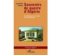 Souvenirs de guerre d'Algérie Un intellectuel sur le terrain face à la répression - Jean-Marie Mathieu - L'harmattan - broché - Essai