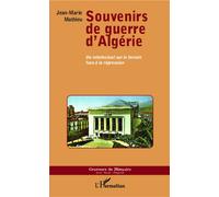 Souvenirs De Guerre D'algérie - Un Intellectuel Sur Le Terrain Face À La Répression