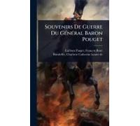Souvenirs De Guerre Du Gã(C)Nã(C)Ral Baron Pouget