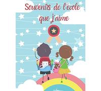 Souvenirs de l’école que j’aime: Mes meilleurs souvenirs à l'école, Cahier de souvenirs pour les enfants 110 pages.