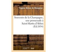 Souvenirs de la Champagne, une promenade à Saint-Martin d'Ablois - Eugène Mahon de Monaghan - Hachette Bnf - broché - Livre