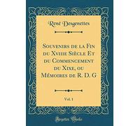 Souvenirs de la Fin du Xviiie Siècle Et du Commencement du Xixe, ou Mémoires de R. D. G, Vol. 1 (Classic Reprint)