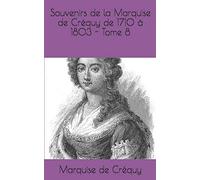 Souvenirs de la Marquise de Créquy de 1710 à 1803 - Tome 8