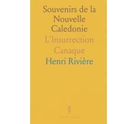 Souvenirs de la Nouvelle Caledonie: L'Insurrection Canaque