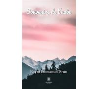 Souvenirs de l'aube - Pierre-Emmanuel Brun - Le Lys Bleu - broché - Témoignage