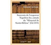 Souvenirs de l'empereur Napoléon Ier, extraits du "Mémorial de Sainte-Hélène" Emmanuel Las Cases (Auteur)