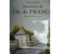 Souvenirs De L'ile De France - Regards D'un Peintre
