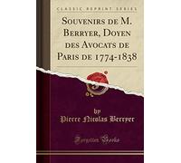 Souvenirs de M. Berryer, Doyen Des Avocats de Paris de 1774-1838 (Classic Reprint)