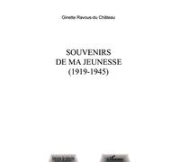 Souvenirs de ma jeunesse 1919-1945 - Ginette Ravous du Chateau - L'harmattan - broché - Livre