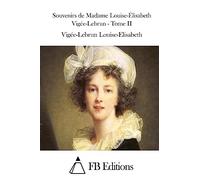 Souvenirs de Madame Louise-Élisabeth Vigée-Lebrun - Tome II
