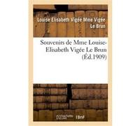 Souvenirs de Mme Louise-Elisabeth Vigée Le Brun Louise Elisabeth Vigée Mme Vigée Le Brun (Auteur)