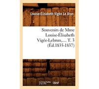 Souvenirs de Mme Louise-Élisabeth Vigée-Lebrun. Tome 3 (Éd.1835-1837)