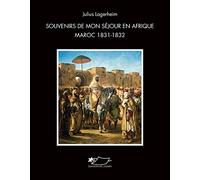 Souvenirs de mon sejour en Afrique: Maroc 1831-1832