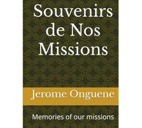 Souvenirs de Nos Missions: Memories of our missions